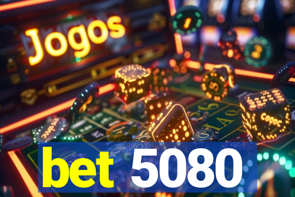 bet 5080