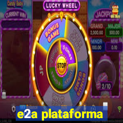 e2a plataforma