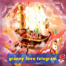 granny love telegram