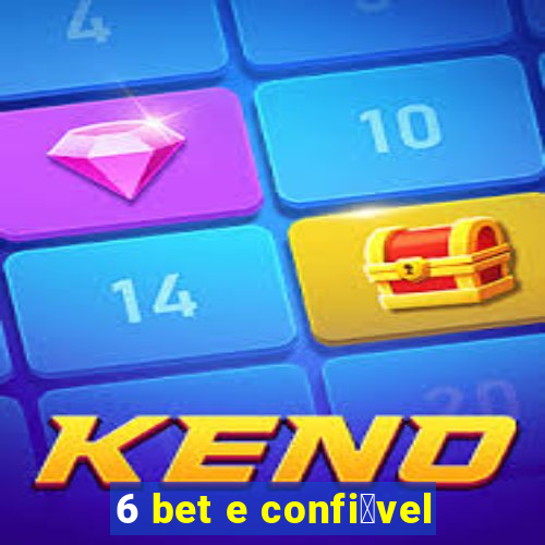 6 bet e confi谩vel