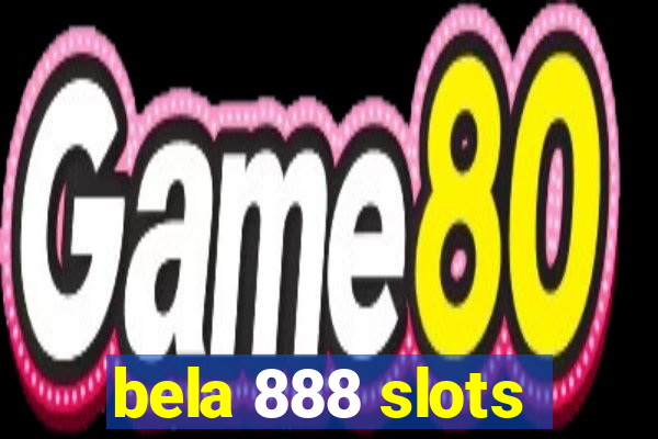 bela 888 slots