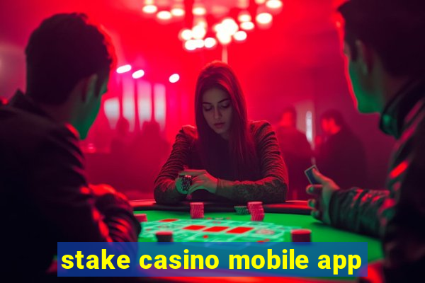 stake casino mobile app