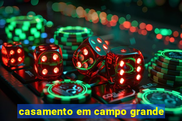 casamento em campo grande