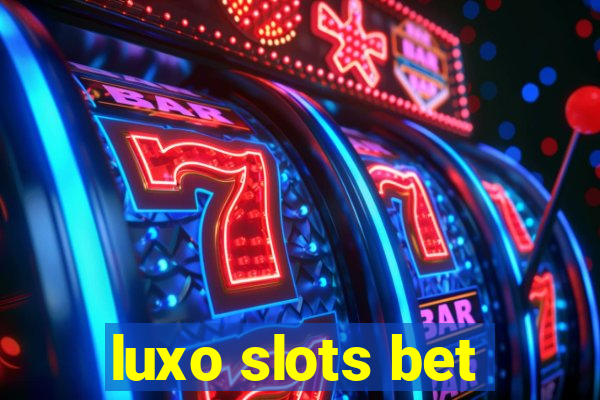 luxo slots bet