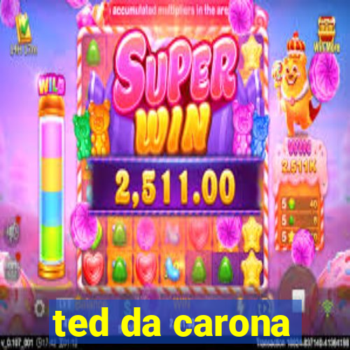 ted da carona