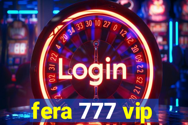 fera 777 vip