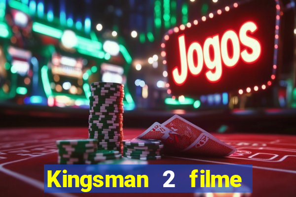 Kingsman 2 filme completo dublado superflix