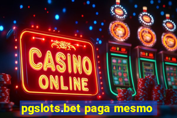 pgslots.bet paga mesmo