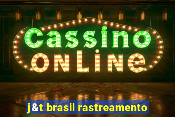 j&t brasil rastreamento