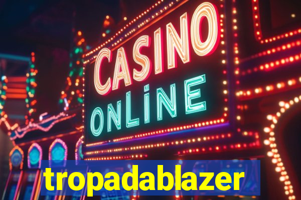 tropadablazer