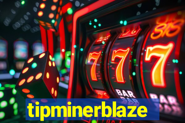 tipminerblaze