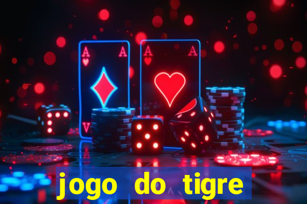 jogo do tigre ganha dinheiro mesmo