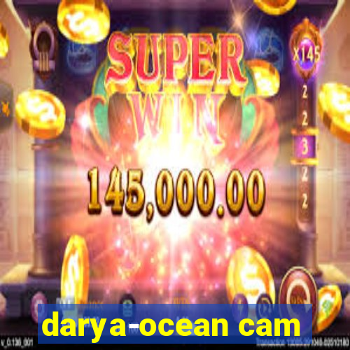 darya-ocean cam