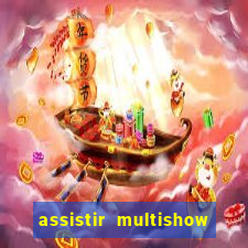 assistir multishow online gratis