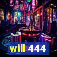 will 444