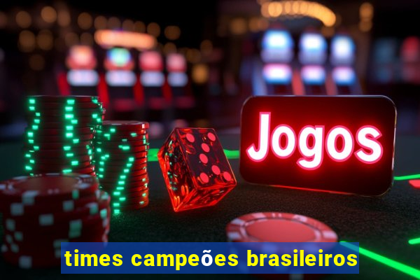 times campeões brasileiros