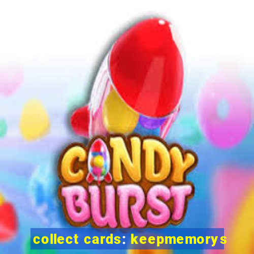 collect cards: keepmemorys