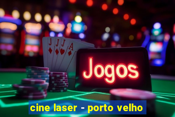 cine laser - porto velho