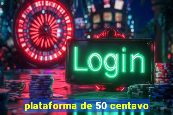 plataforma de 50 centavo