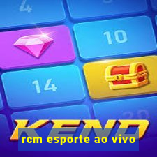 rcm esporte ao vivo