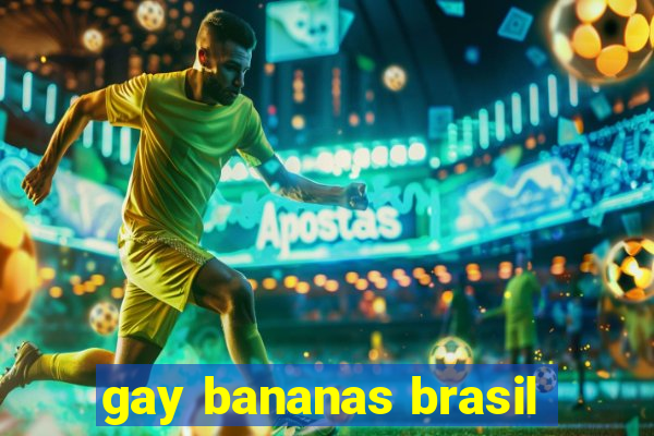 gay bananas brasil