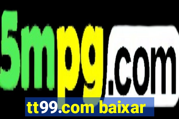 tt99.com baixar