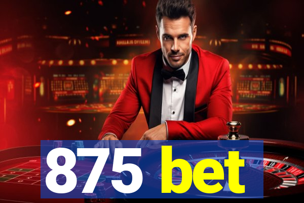 875 bet