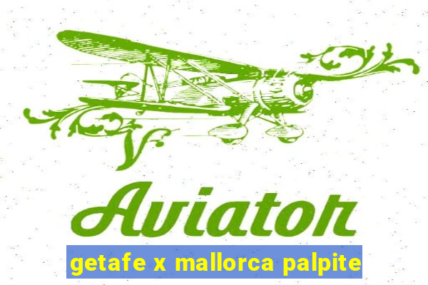 getafe x mallorca palpite