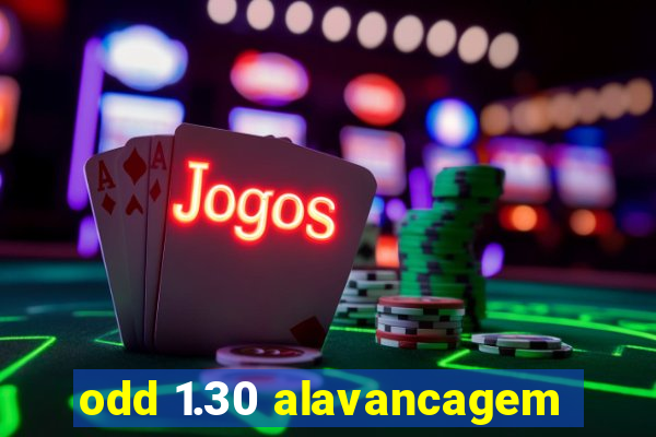 odd 1.30 alavancagem