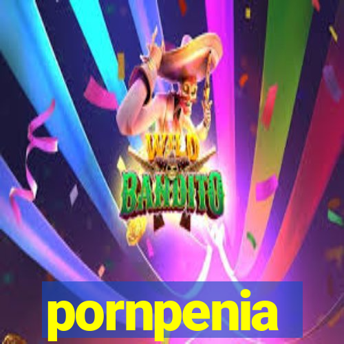 pornpenia