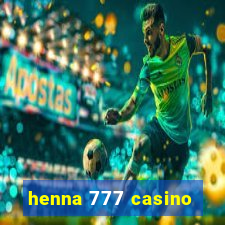 henna 777 casino