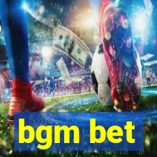 bgm bet