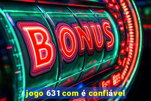 jogo 631 com é confiável