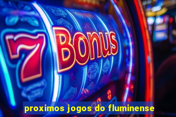 proximos jogos do fluminense