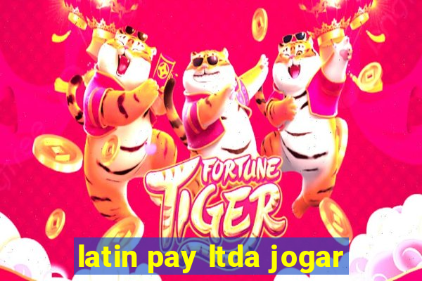 latin pay ltda jogar