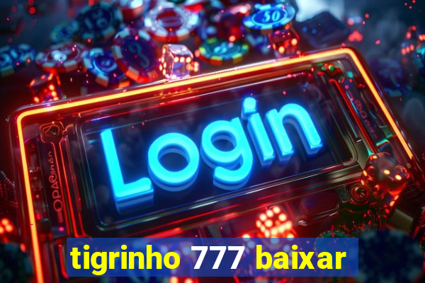 tigrinho 777 baixar