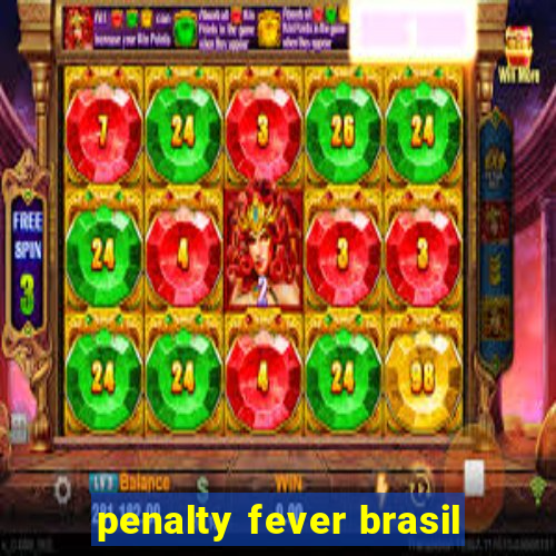 penalty fever brasil