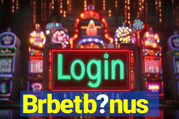 Brbetb?nus