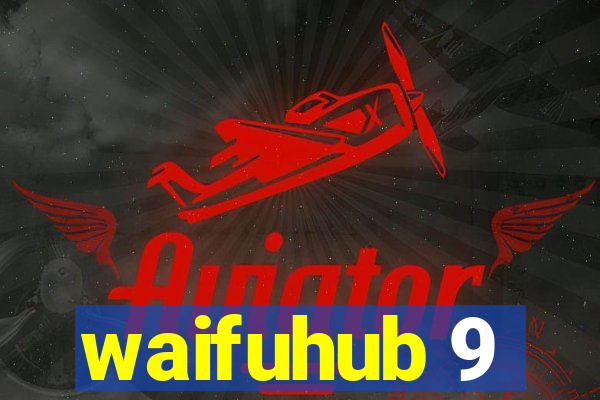 waifuhub 9