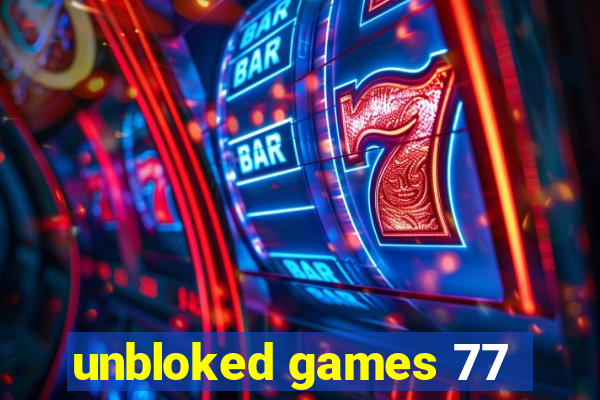 unbloked games 77