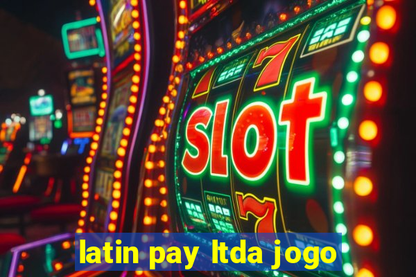 latin pay ltda jogo