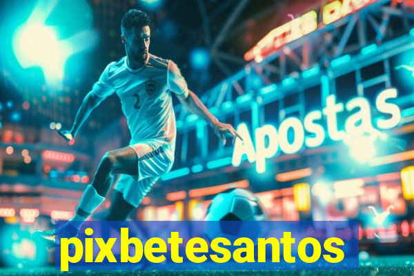 pixbetesantos