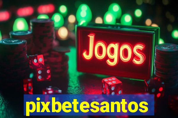 pixbetesantos