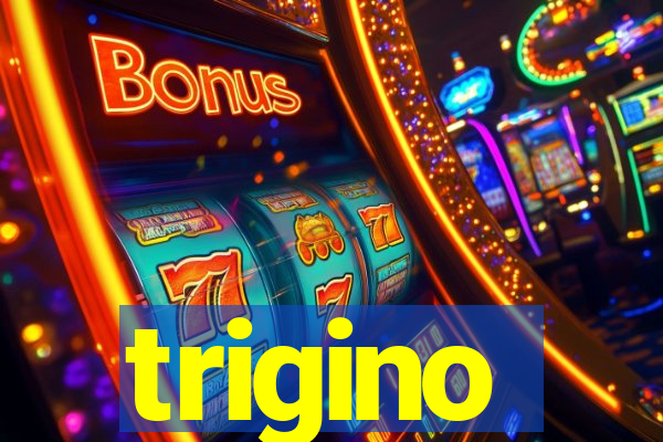 trigino