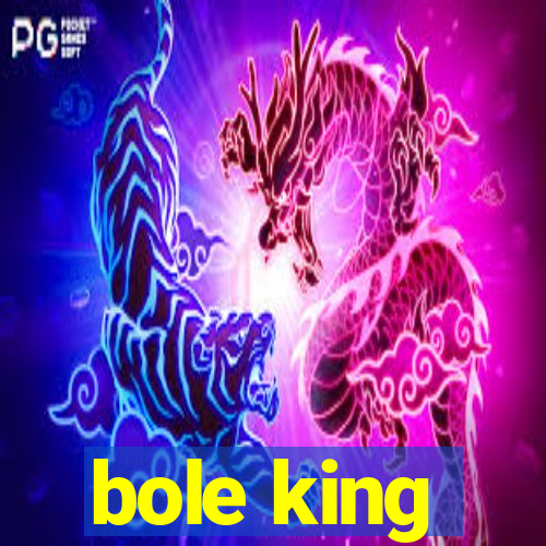 bole king