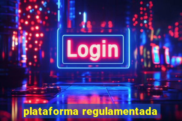 plataforma regulamentada