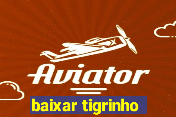 baixar tigrinho