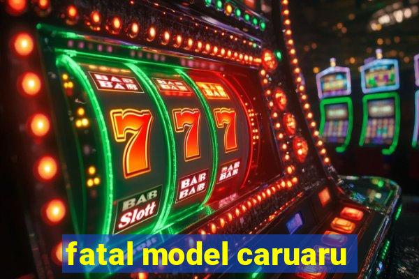 fatal model caruaru