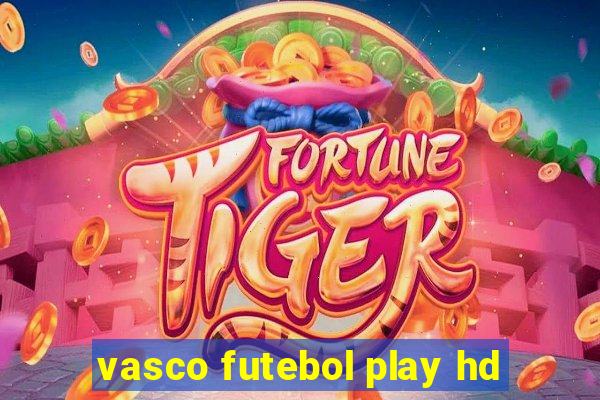 vasco futebol play hd