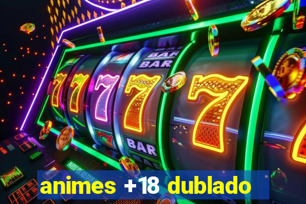 animes +18 dublado